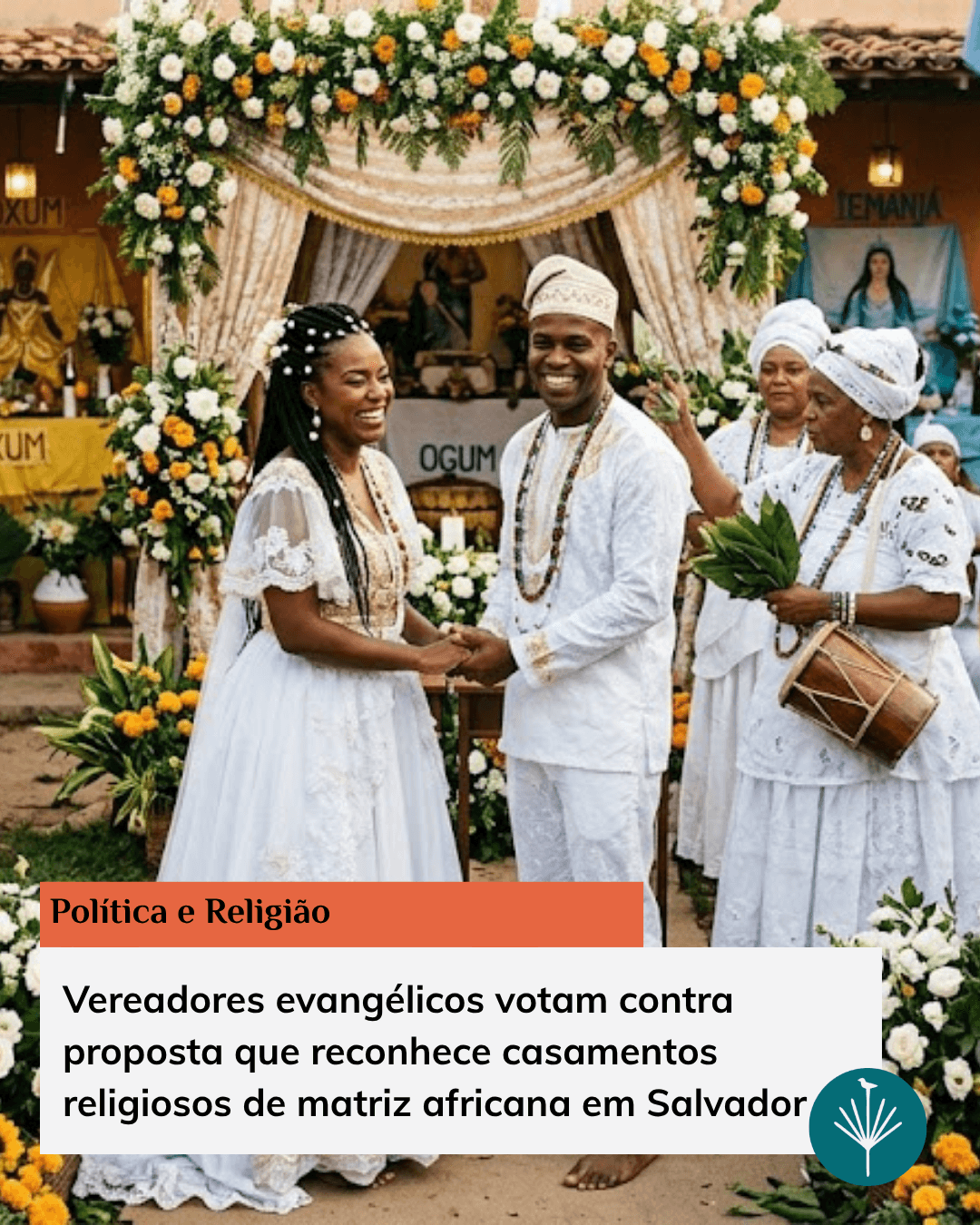 Projeto em Salvador propõe legitimidade civil para casamentos de matriz africana Projeto em Salvador propõe legitimidade civil para casamentos de matriz africana