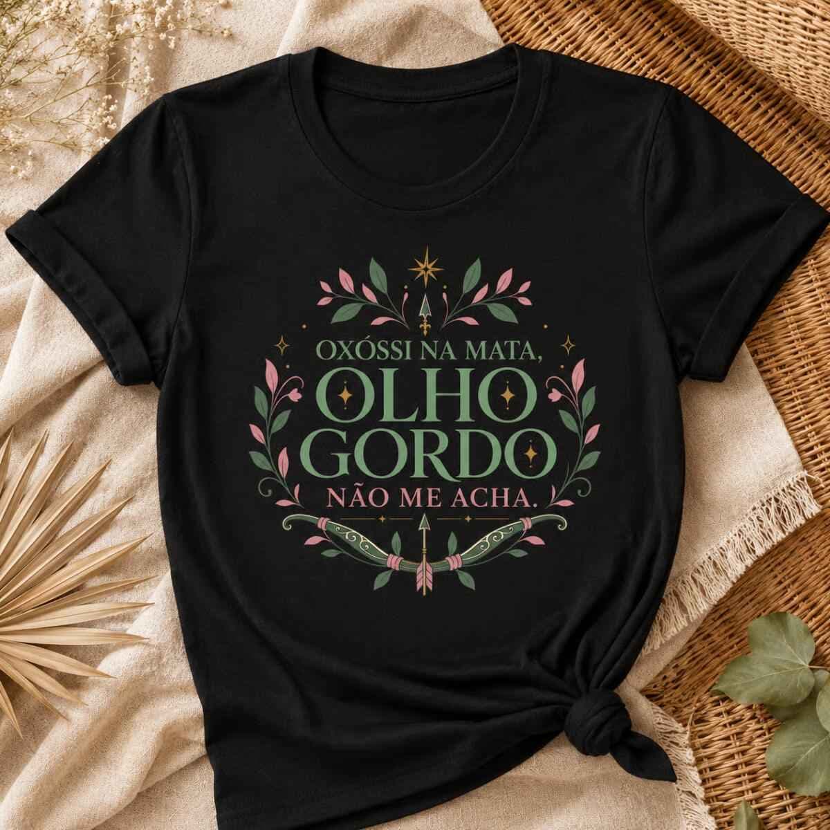 Camiseta: Oxóssi na Mata, Olho Gordo Não me Acha. Camiseta: Oxóssi na Mata, Olho Gordo Não me Acha.