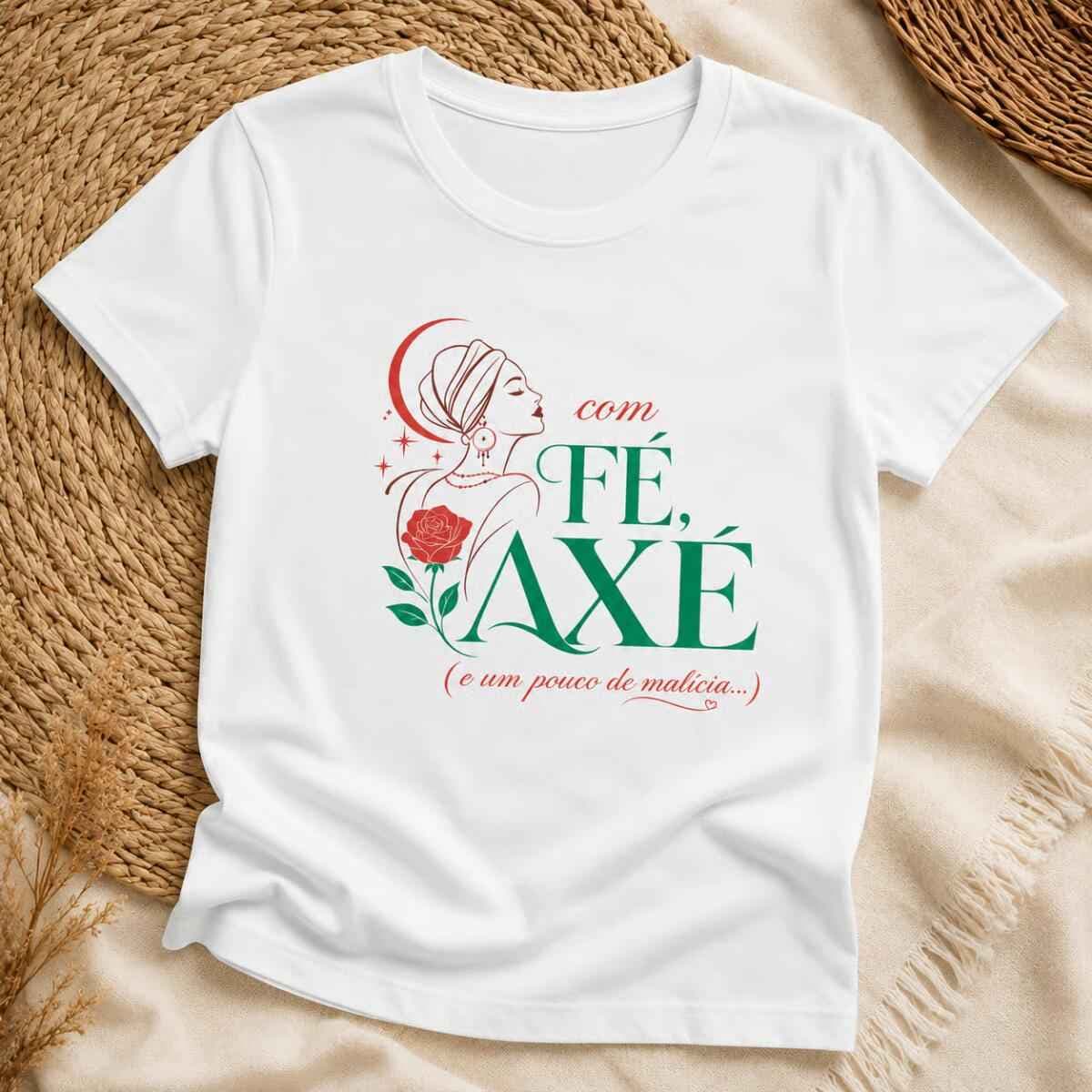 Camiseta: Com Fé, Axé e Um Pouco de Malícia... Camiseta: Com Fé, Axé e Um Pouco de Malícia...