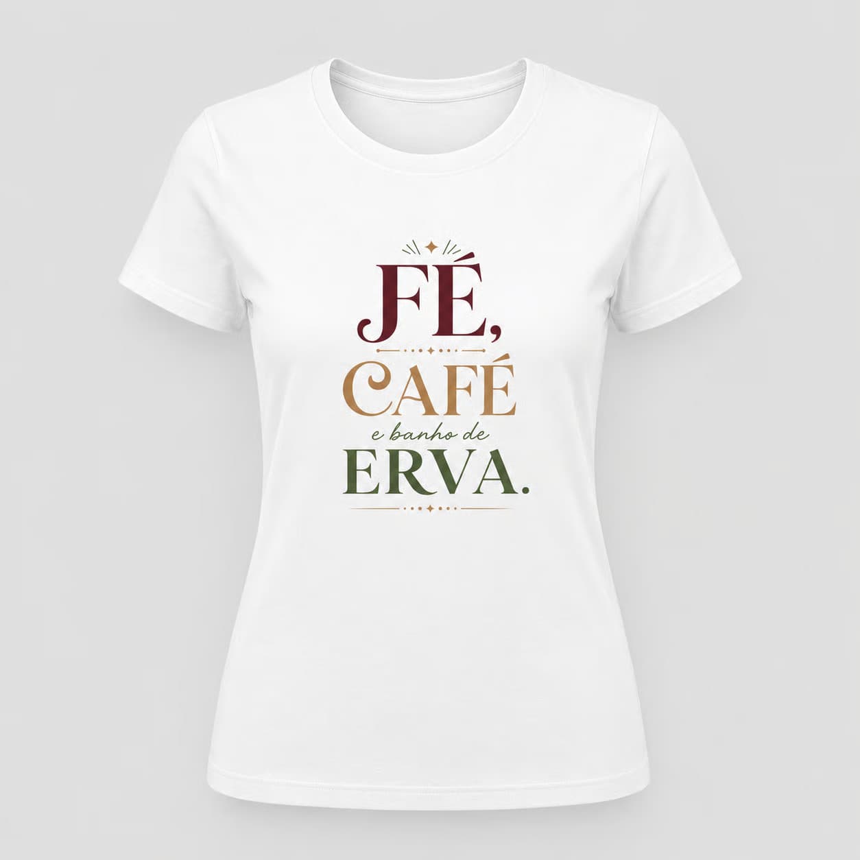 Camiseta: Fé, Café e Banho de Erva. Camiseta: Fé, Café e Banho de Erva.