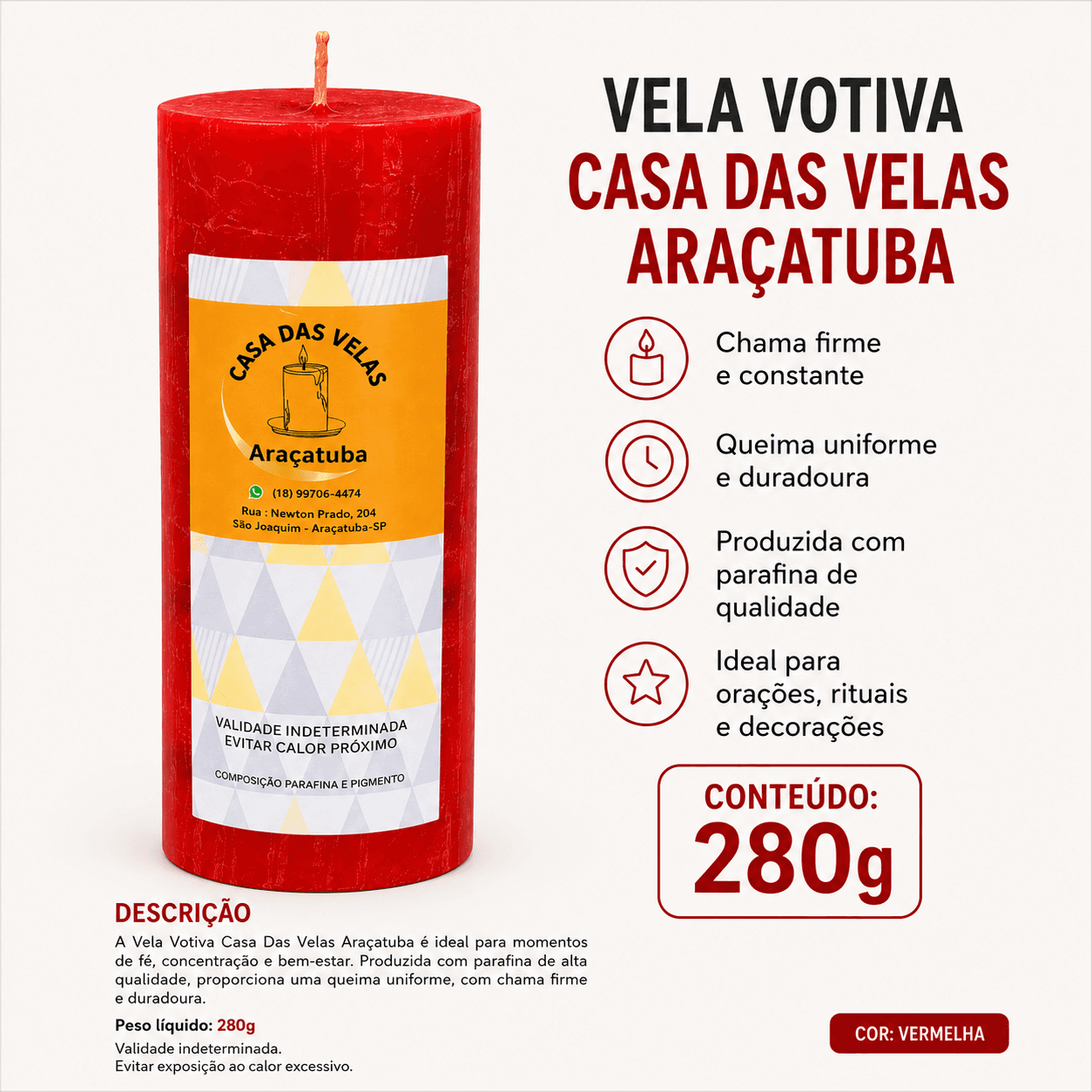 VELA VOTIVA 7 DIAS VERMELHA 280g (UNIDADE) VELA VOTIVA 7 DIAS VERMELHA 280g (UNIDADE)