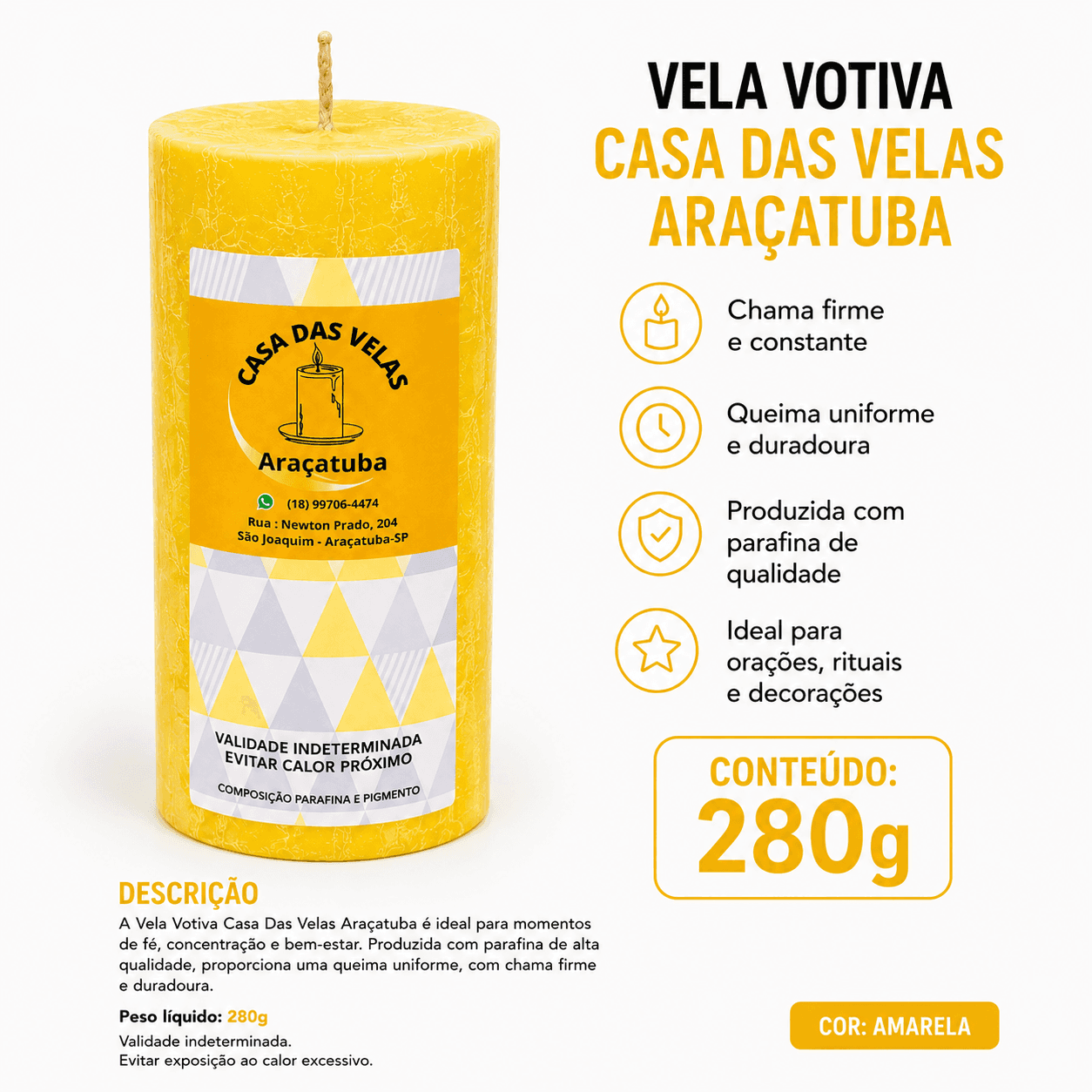 VELA VOTIVA 7 DIAS AMARELA 280g (UNIDADE) VELA VOTIVA 7 DIAS AMARELA 280g (UNIDADE)