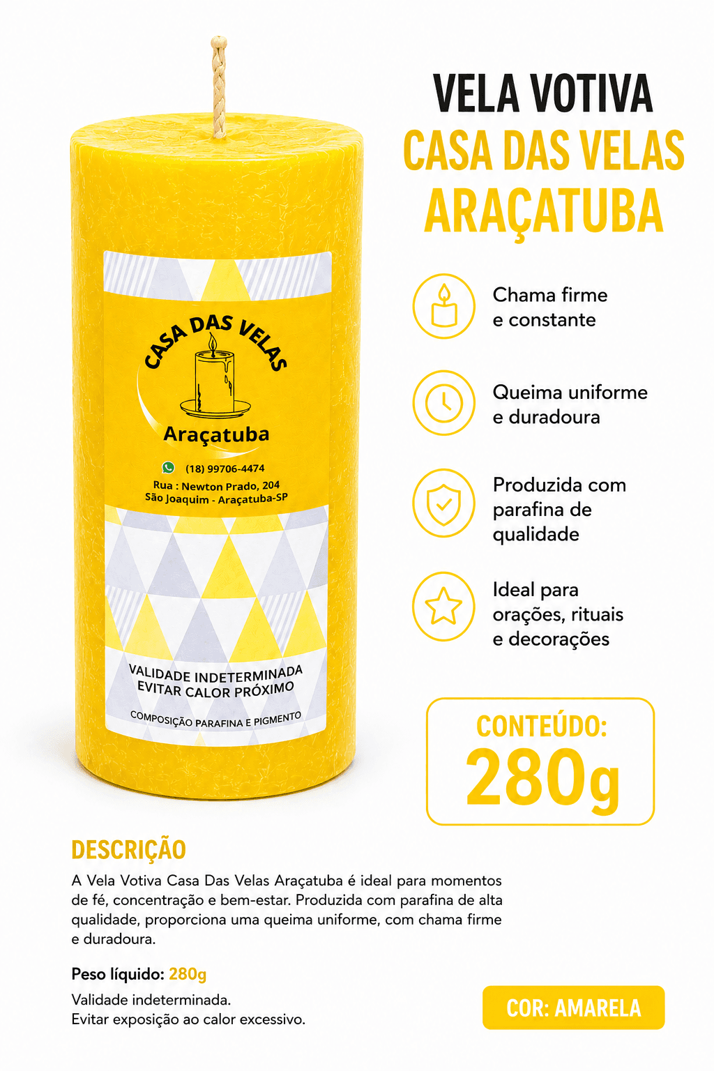 VELA VOTIVA 7 DIAS AMARELA 280g (UNIDADE) VELA VOTIVA 7 DIAS AMARELA 280g (UNIDADE)