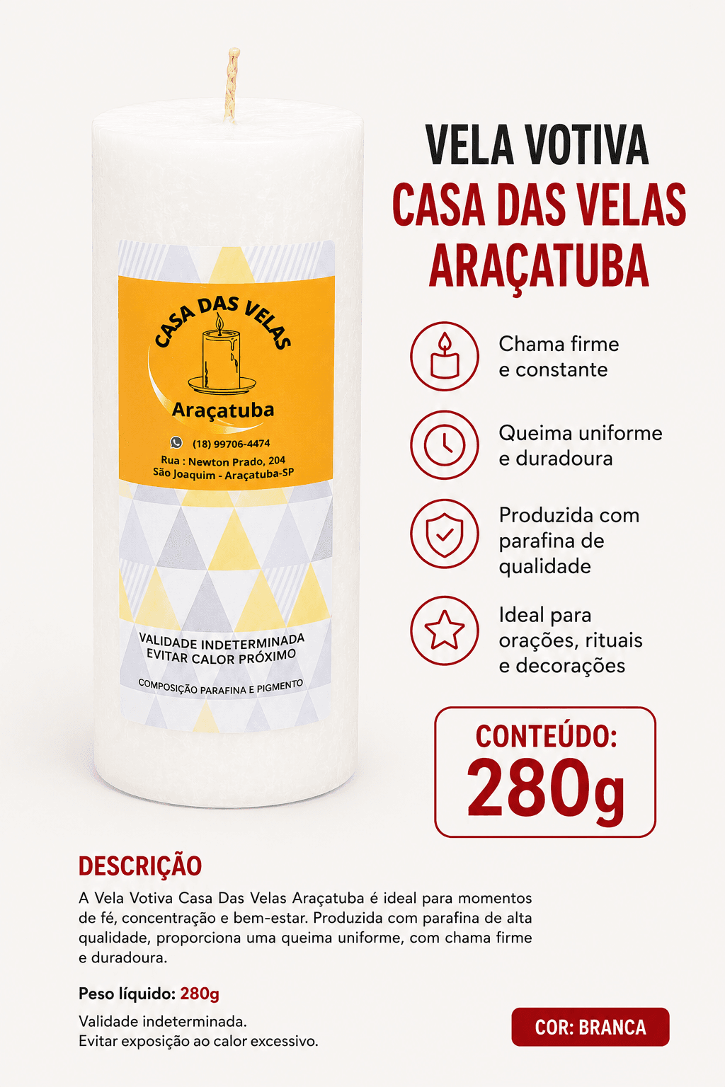 VELA VOTIVA 7 DIAS BRANCA 280g (UNIDADE) VELA VOTIVA 7 DIAS BRANCA 280g (UNIDADE)